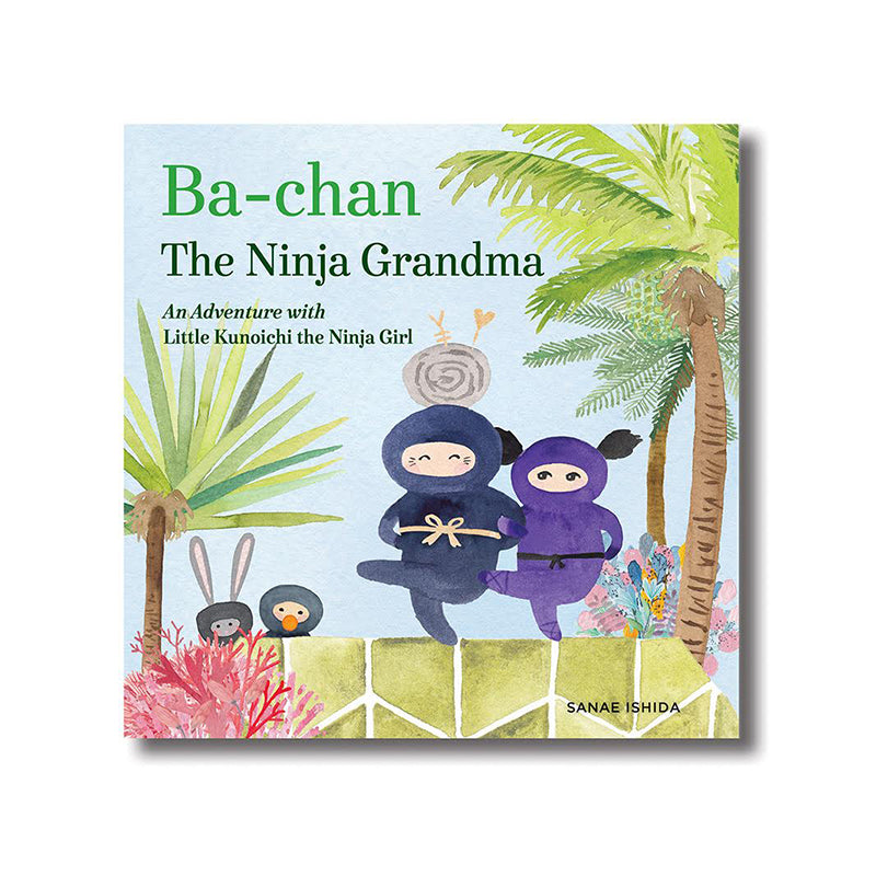Ba-Chan The Ninja Grandma: An Adventure with Little Kunoichi the Ninja Girl book