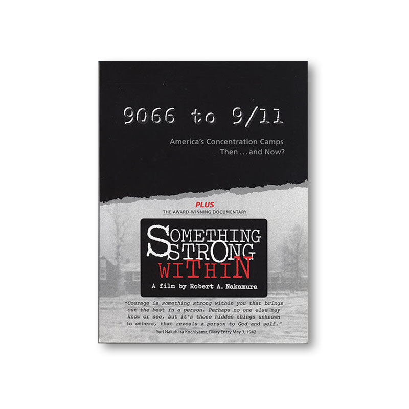 9066 to 9/11: America’s Concentration Camps, Then...and Now? Plus: Something Strong Within (DVD) museum publication-DVD