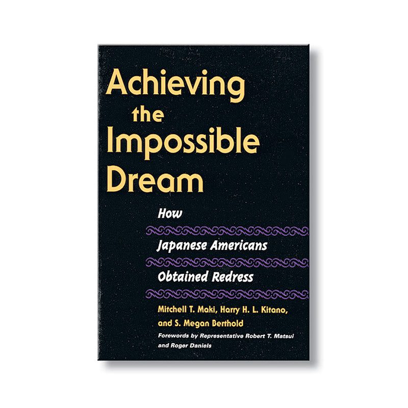 Achieving the Impossible Dream: How Japanese Americans Obtained Redress book