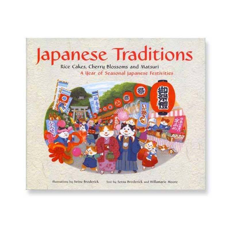 Japanese Traditions—Rice Cakes, Cherry Blossoms and Matsuri book