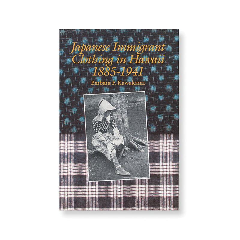 Japanese Immigrant Clothing in Hawaii, 1885-1941 book