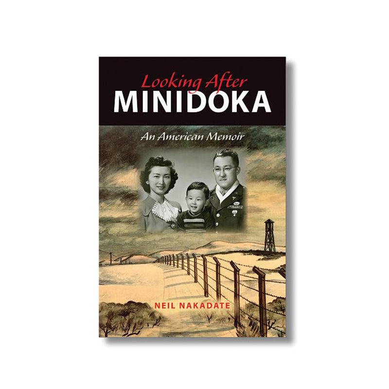 Looking After Minidoka: An American Memoir book