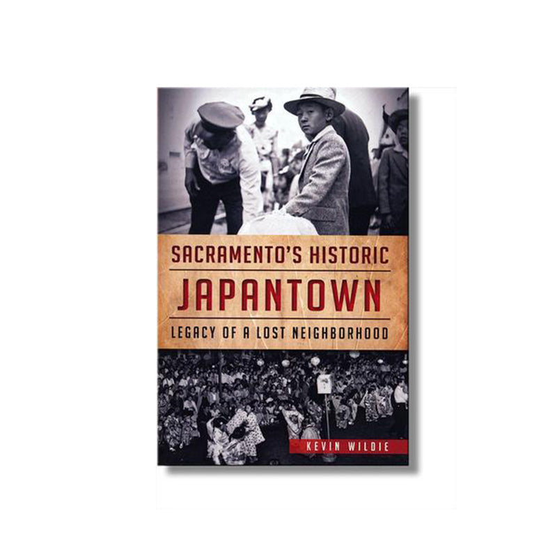 Sacramento's Historic Japantown: Legacy of a Lost Neighborhood book