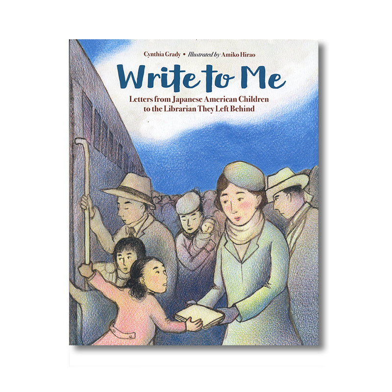 Write to Me: Letters from Japanese American Children to the Librarian They Left Behind book