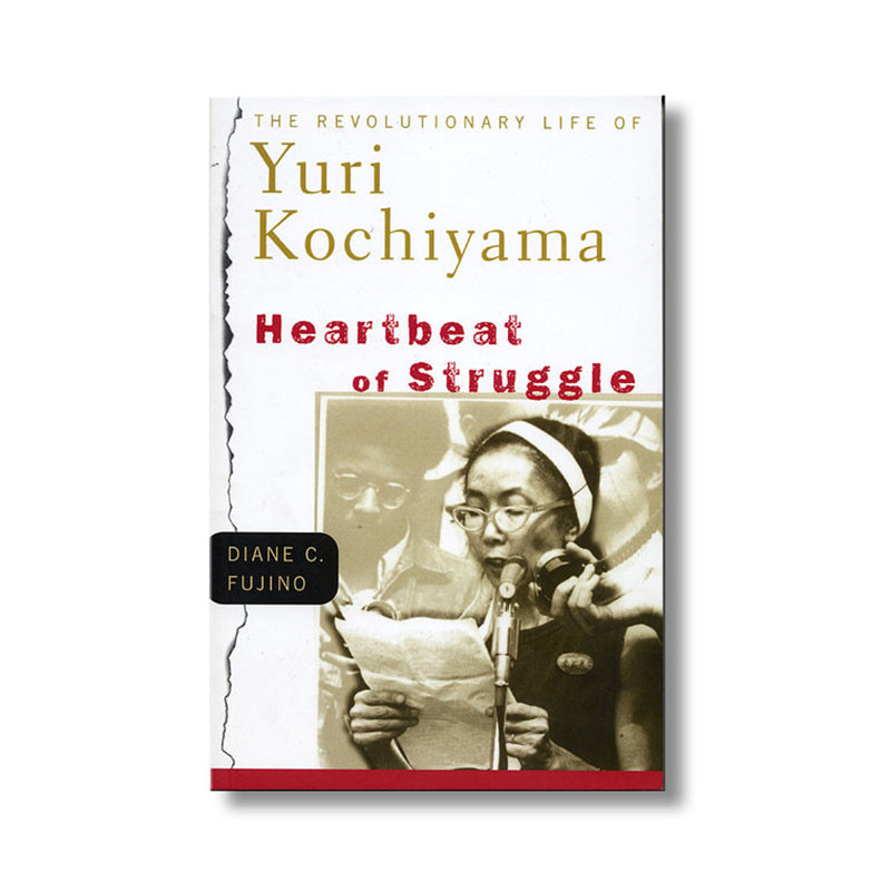 Heartbeat of Struggle: The Revolutionary Life of Yuri Kochiyama book