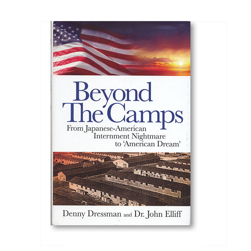 Beyond The Camps: From Japanese American Internment Nightmare to ‘American Dream’ book