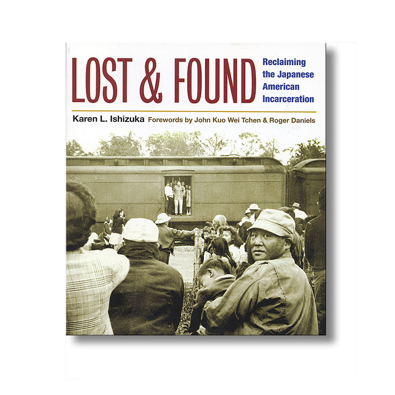 Lost and Found: Reclaiming the Japanese American Incarceration book