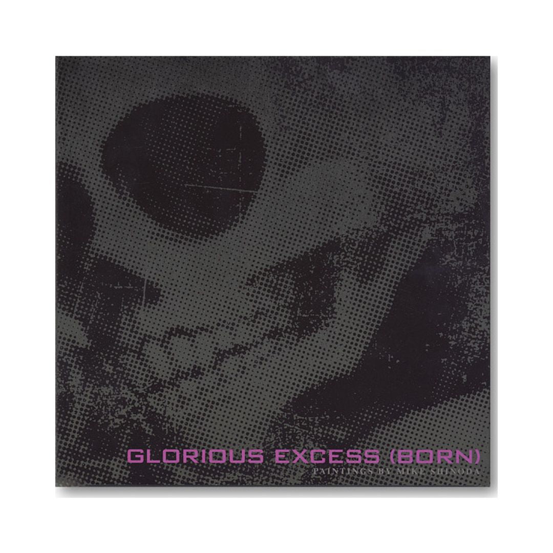 Glorious Excess (Born): Paintings by Mike Shinoda museum publication
