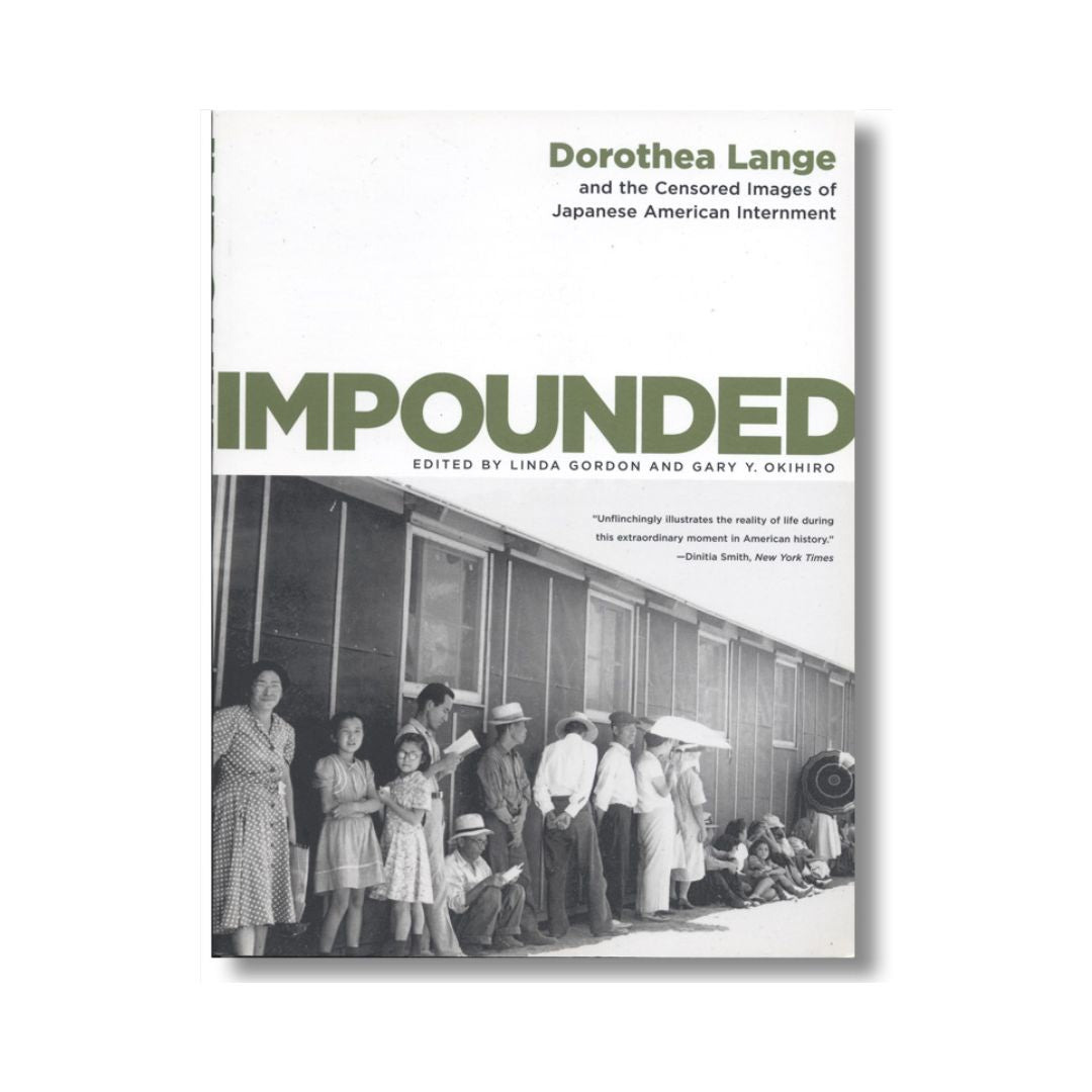 Impounded: Dorothea Lange and the Censored Images of Japanese American Internment book