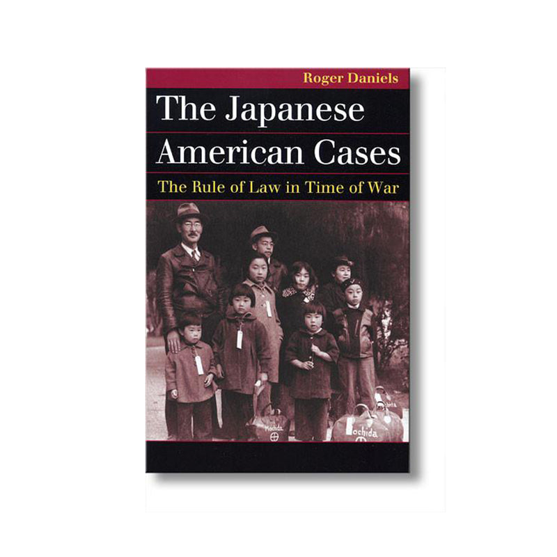 The Japanese American Cases- The Rule of Law in Time of War book