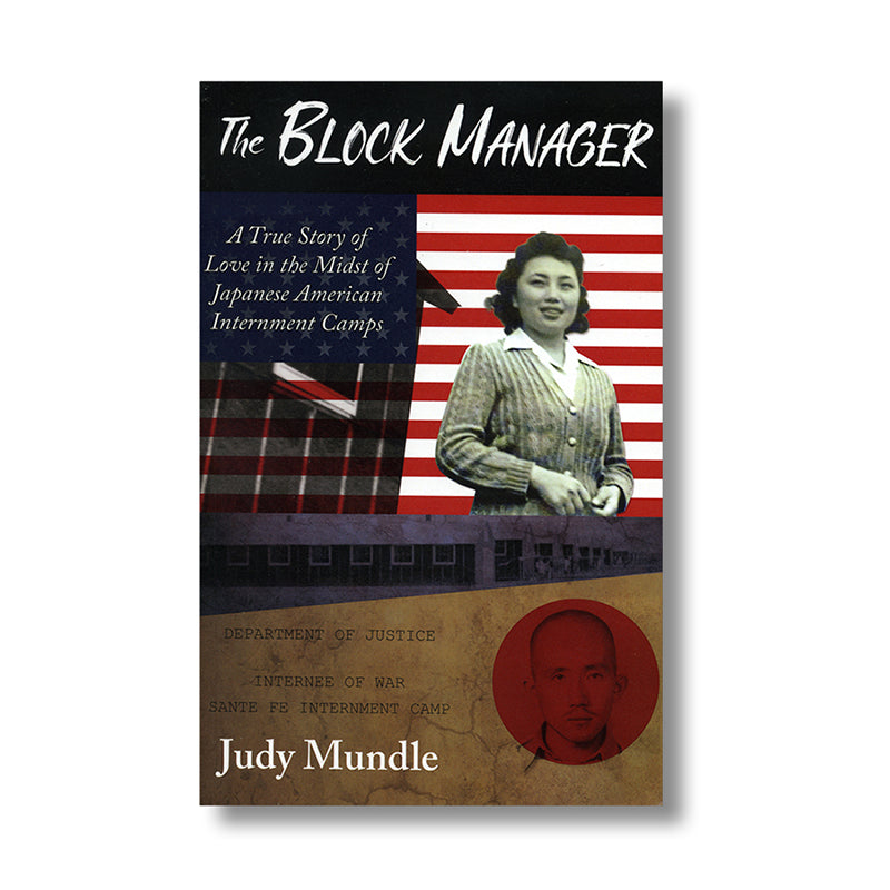 The Block Manager A True Story of Love in the Midst of Japanese American Internment Camps * book