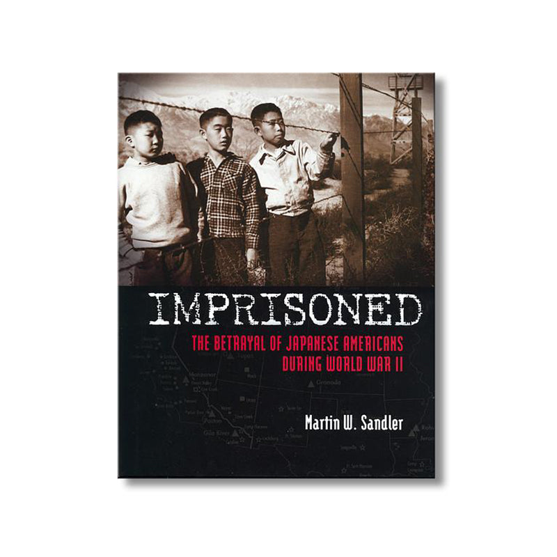 Imprisoned: The Betrayal of Japanese Americans during World War II book