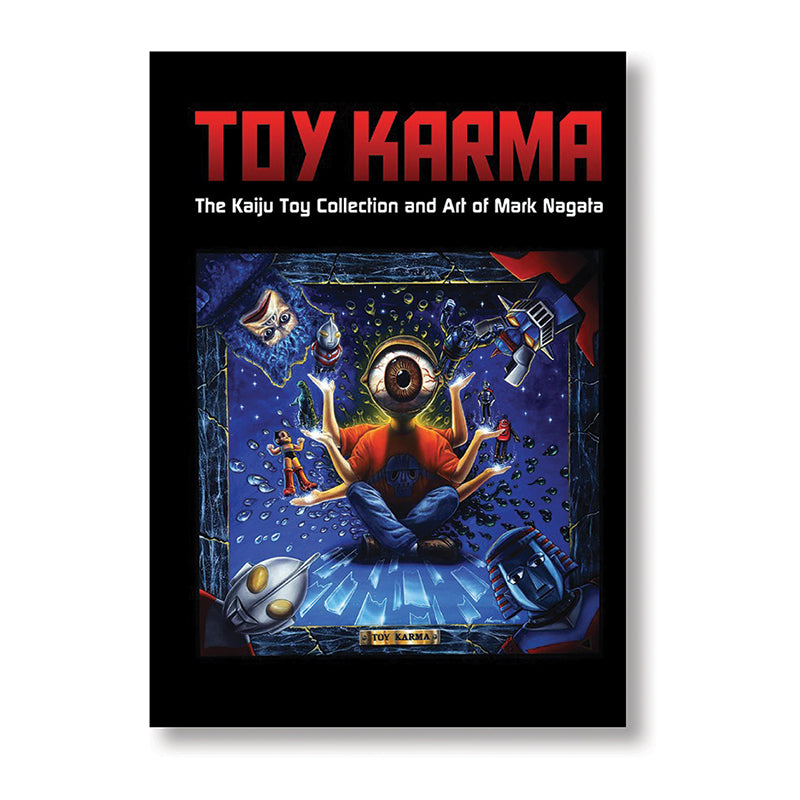 Toy Karma: The Kaiju Toy Collection and Art of Mark Nagata book