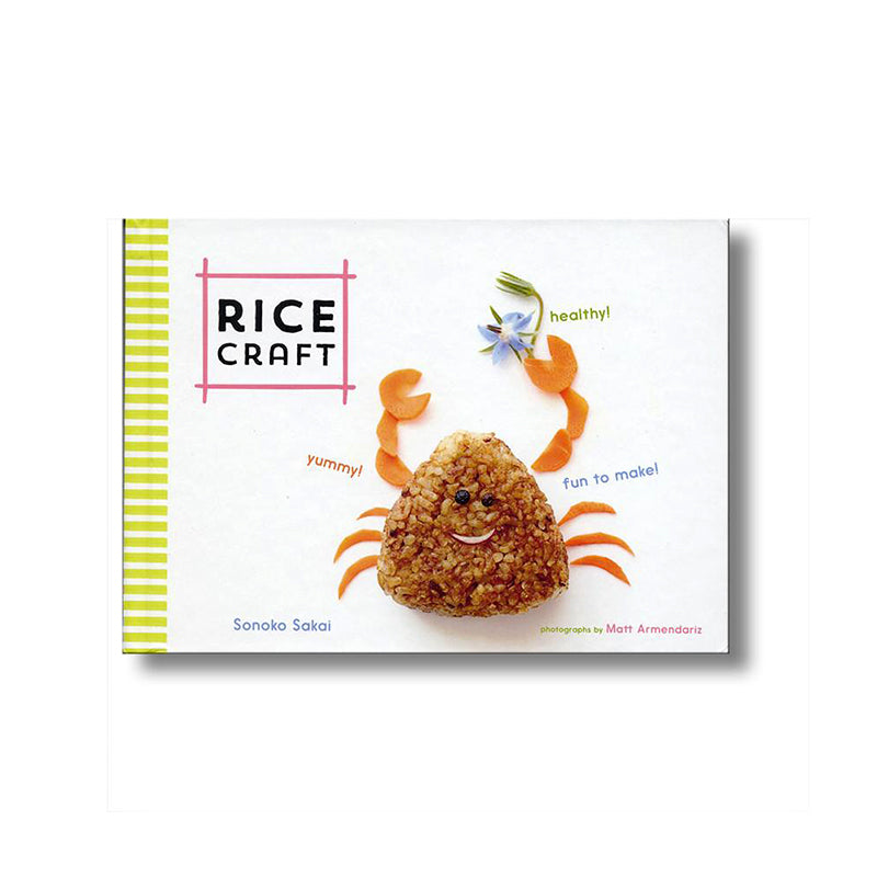 Rice Craft: Yummy! Healthy! Fun to Make! book