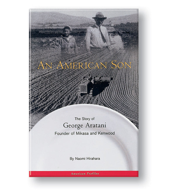 An American Son: The Story of George Aratani, Founder of Mikasa and Kenwood museum publication
