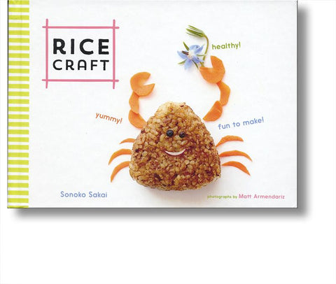 Rice Craft: Yummy! Healthy! Fun to Make!
