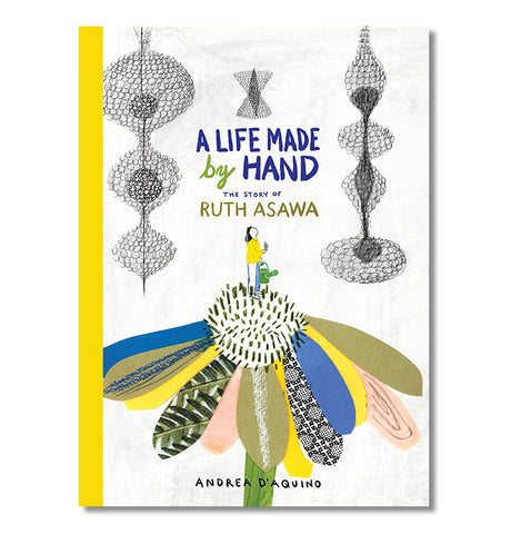 Life Made By Hand, A:  The Story of Ruth Asawa