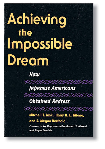 Achieving the Impossible Dream: How Japanese Americans Obtained Redress