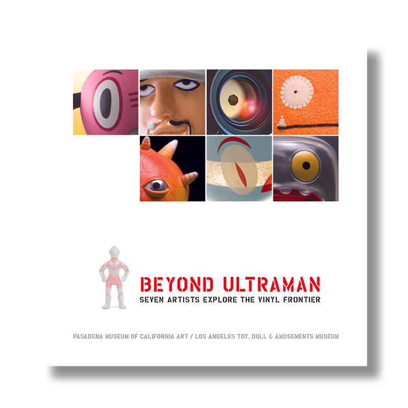Beyond Ultraman: Seven Artists Explore the Vinyl Frontier book