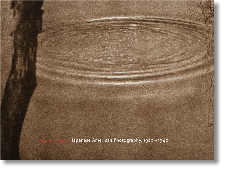 Making Waves: Japanese American Photography, 1920 - 1940 museum publication