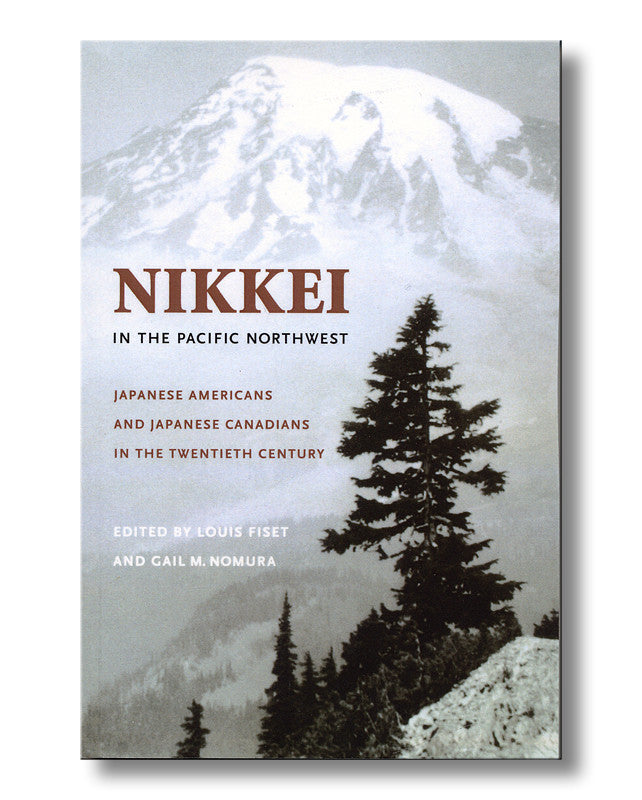Nikkei in the Pacific Northwest: Japanese Americans and Japanese Canadians in the Twentieth Century book