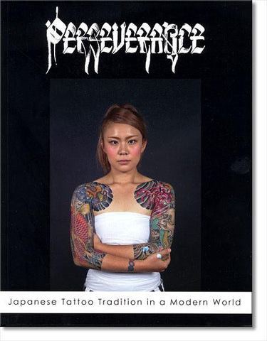 Perseverance: Japanese Tattoo Tradition in a Modern World<br> Exhibition Catalog