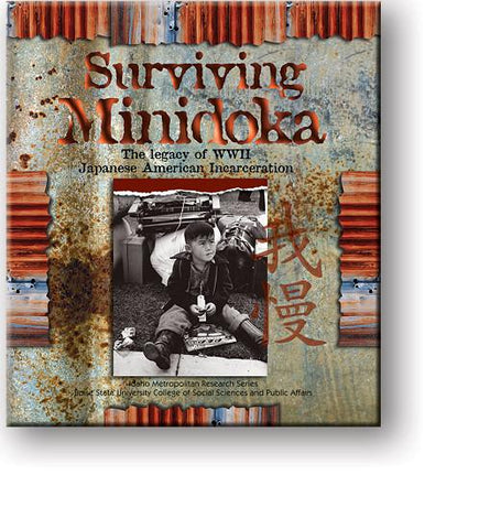 Surviving Minidoka: The Legacy of WWII Japanese American Incarceration