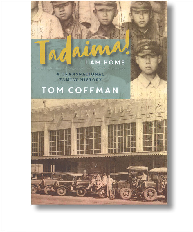 Tadaima! I Am Home a Transnational Family History * book