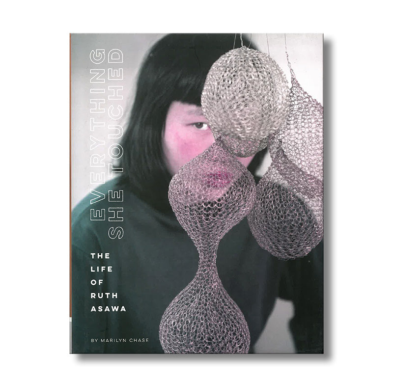 Everything She Touched--The Life of Ruth Asawa book