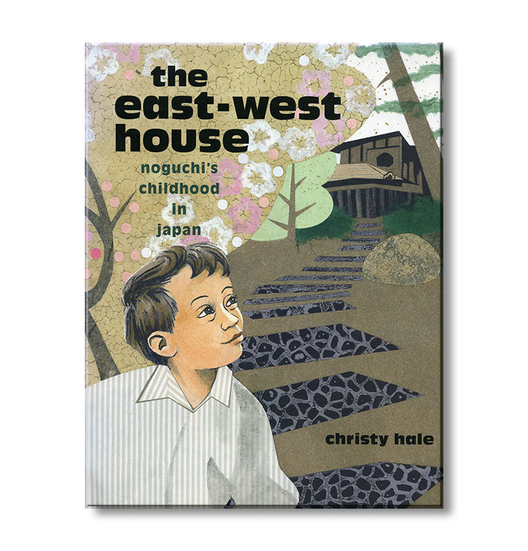 The East-West House: Noguchi's Childhood in Japan book