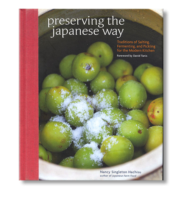 Preserving the Japanese Way: Traditions of Salting, Fermenting, and Pickling for the Modern Kitchen book