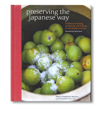 Preserving the Japanese Way: Traditions of Salting, Fermenting, and Pickling for the Modern Kitchen