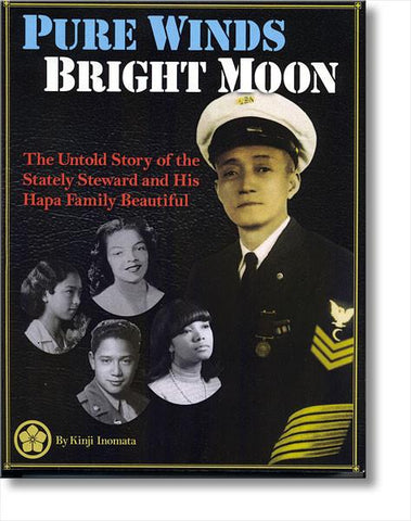 Pure Winds, Bright Moon, The Untold Story of the Stately Steward and His Hapa Family Beautiful