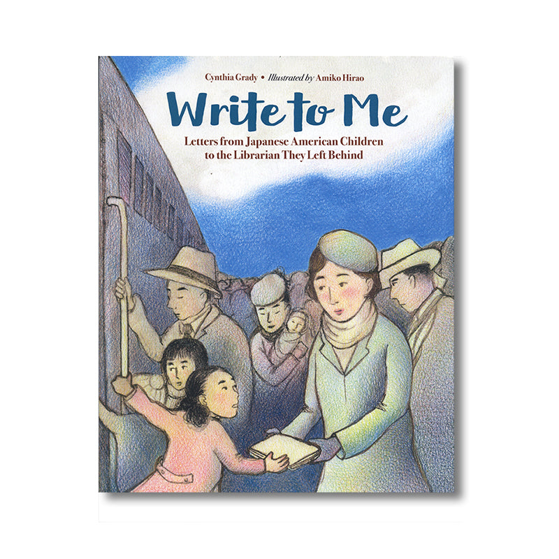 Write to Me: Letters from Japanese American Children to the Librarian They Left Behind