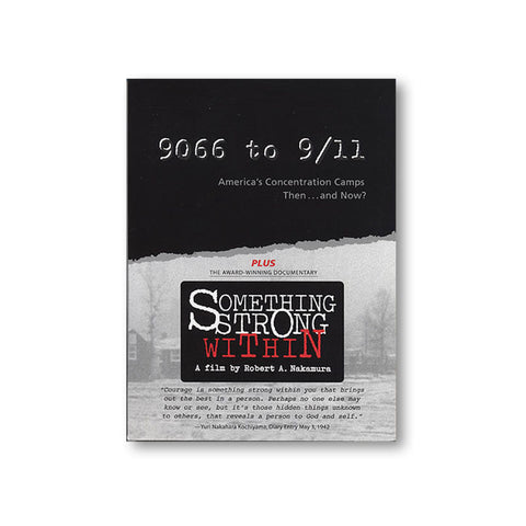 9066 to 9/11: America’s Concentration Camps, Then...and Now?  <I>Plus:</I> Something Strong Within (DVD)