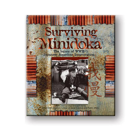 Surviving Minidoka: The Legacy of WWII Japanese American Incarceration