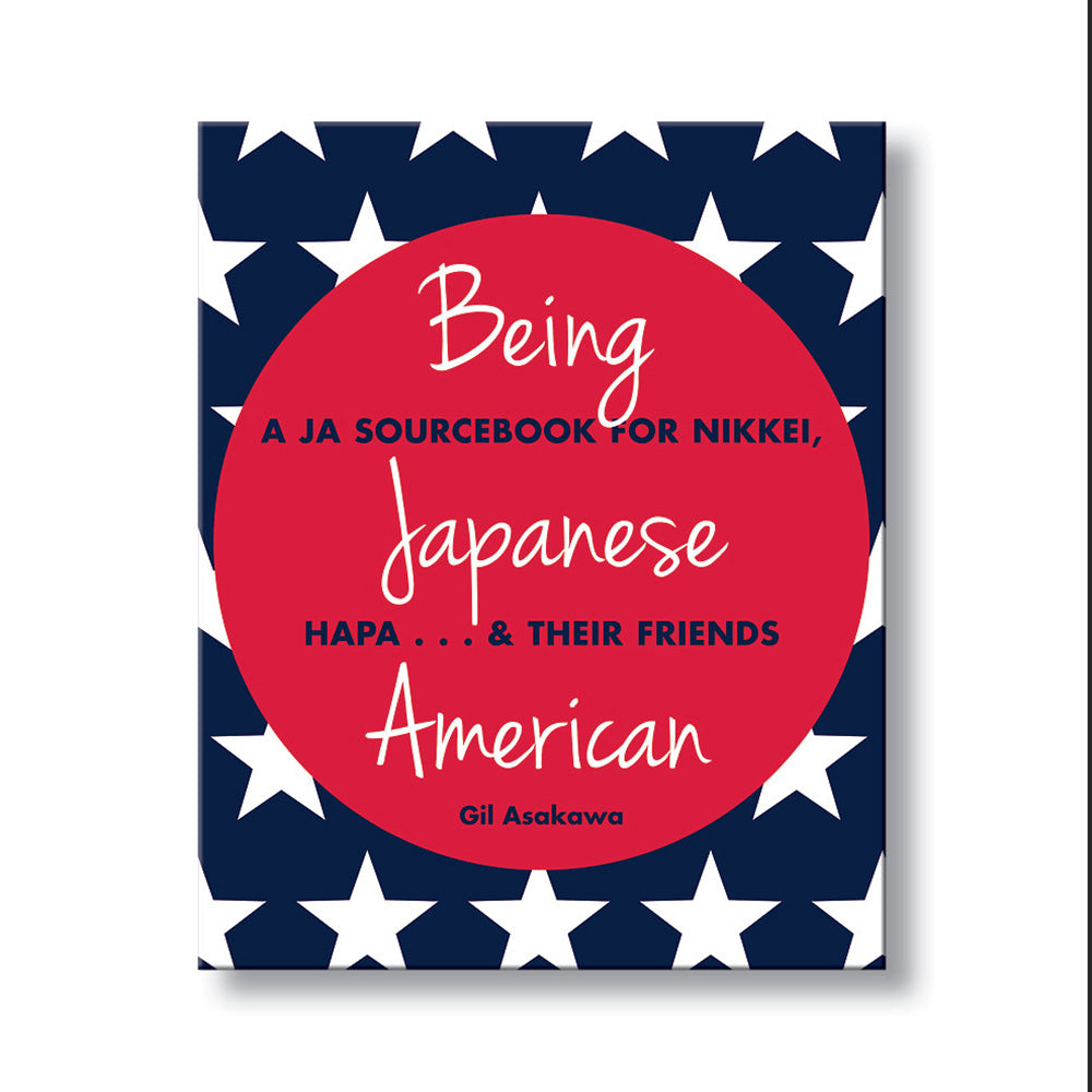 Being Japanese American – A JA Sourcebook for Nikkei, Hapa…and Their Friends