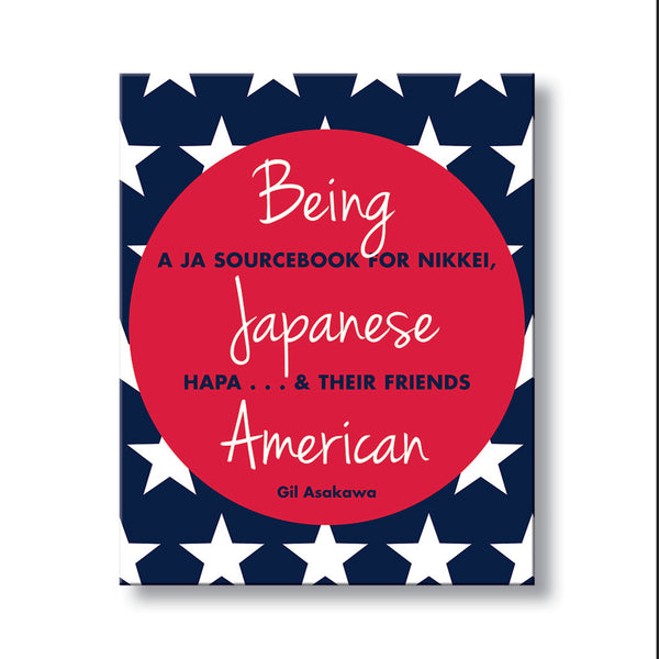 Being Japanese American – A JA Sourcebook for Nikkei, Hapa…and Their F ...