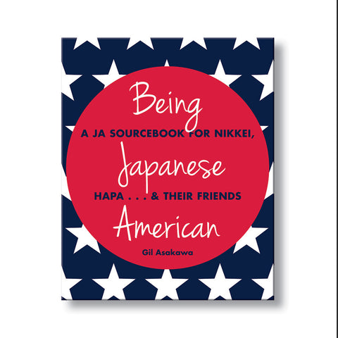 Being Japanese American – A JA Sourcebook for Nikkei, Hapa…and Their Friends