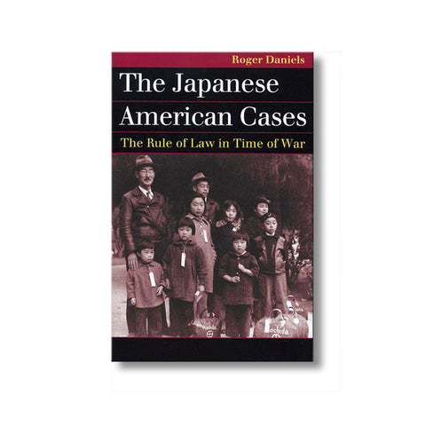 The Japanese American Cases- The Rule of Law in Time of War