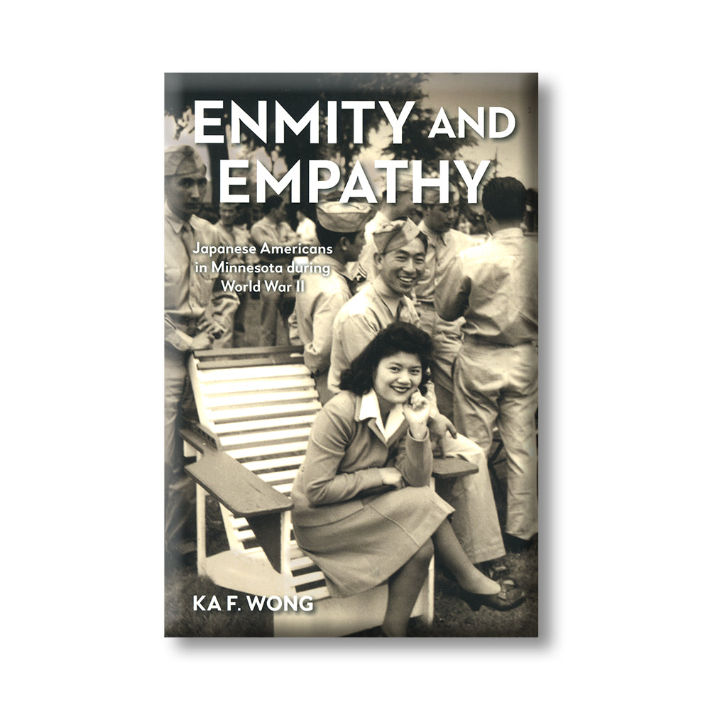 Enmity and Empathy: Japanese Americans in Minnesota during World War II book