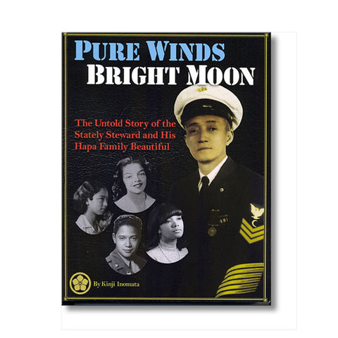 Pure Winds, Bright Moon, The Untold Story of the Stately Steward and His Hapa Family Beautiful