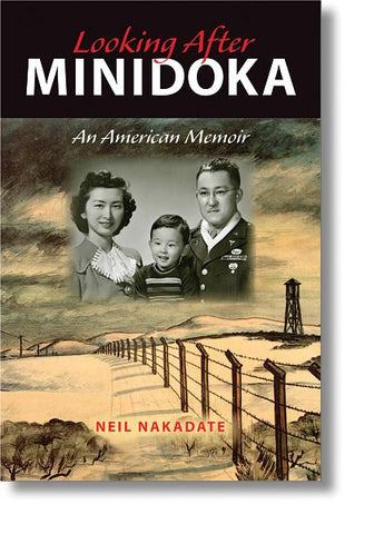 Looking After Minidoka: An American Memoir