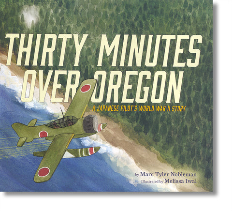 Thirty Minutes Over Oregon: A Japanese Pilot's World War II Story*