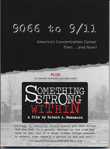 9066 to 9/11: America’s Concentration Camps, Then...and Now?  <I>Plus:</I> Something Strong Within (DVD)