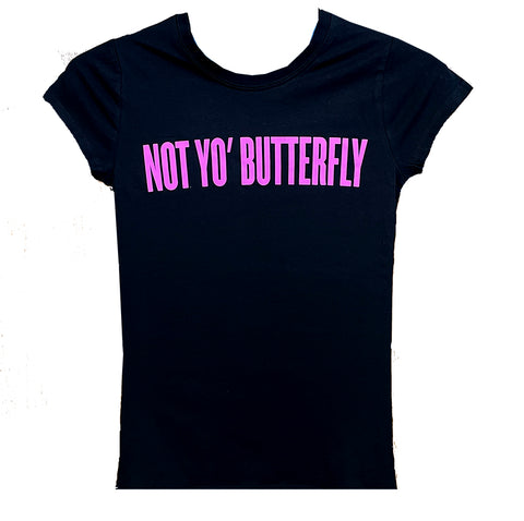 Not Yo' Butterfly T-shirt