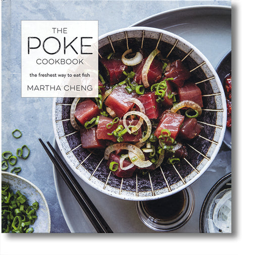 The Poke Cookbook: The Freshest Way to Eat Fish