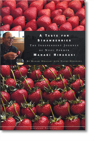 A Taste for Strawberries--The Independent Journey of Nisei Farmer Manabi Hirasaki