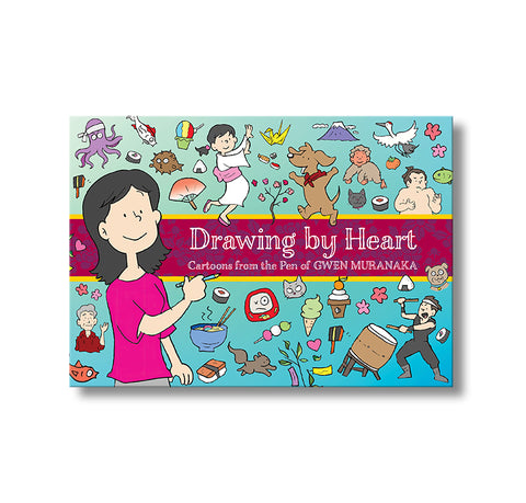 Drawing by Heart: Cartoons from the Pen of Gwen Muranaka