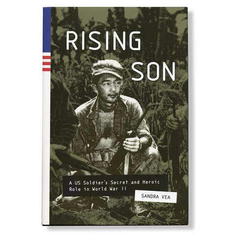 Rising Son--A U.S. Soldier’s Secret and Heroic Role in World War II
